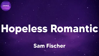 Download Sam Fischer - Hopeless Romantic (lyrics) MP3