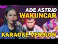 Download Lagu ADE ASTRID - WAKUNCAR  VIDEO KARAOKE