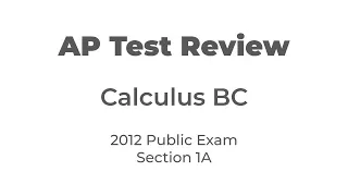 AP Calculus BC 2012 Public Exam - Section 1A