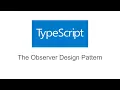 The Observer Design Pattern in TypeScript