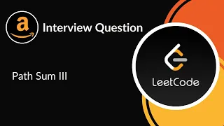 Path Sum III Amazon Interview Question Tree LeetCode 437 C