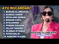 Lagu FULL ALBUM TERBARU 2025 AYU WULANDARI BARANG SLUNDUPAN - KANGGO SENOK - KEPALANG DEMEN