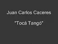 Juan Carlos Cáceres - Tocá Tangó