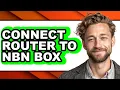 How to Connect Router to NBN Box Full Guide