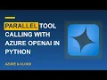 Parallel Tool Calling with Azure OpenAI in Python