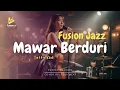 Lagu Mawar Berduri - Tetty Kadi (Fusion Jazz)