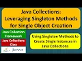 Java Collections Leveraging Singleton Methods for Single Object Creation