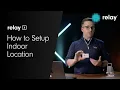 How to Setup Indoor Location with RelayX