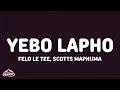Download Lagu Felo Le Tee, Scotts Maphuma \u0026 ThabzaTee - Yebo Lapho (Lyrics) feat. DJ Maphorisa \u0026 Djy Biza