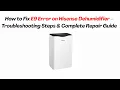 How to Fix E9 Error on Hisense Dehumidifier - Troubleshooting Steps Complete Repair Guide