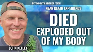 Died: Inside a Mind-Bending NDE, John Kelley Updated