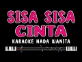 Download Lagu SISA SISA CINTA - Karaoke Nada Wanita [ ONA SUTRA ]