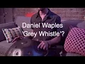 Grey Whistle A YouTube Creator Studio visit Daniel Waples