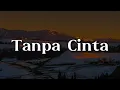 Download Lagu Tanpa Cinta (Lirik) - Yovie Widianto, Tiara Andini | Mix - Cukup, Keras Kepala