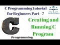 C Programming tutorial for Beginners Part 7 Creating and Running C Program Hindi English