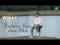 Download Lagu WILLY SOPACUA-ANTARA KAU DAN AKU (Official Music Video)