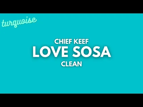 Download MP3 Chief Keef - Love Sosa (Clean + Lyrics)