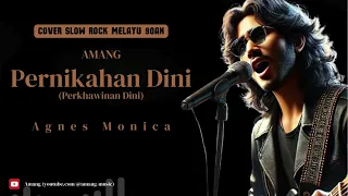 agnes monica pernikahan dini cover slow rock melayu amang