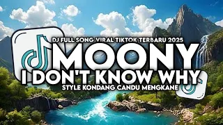 dj i dont know why moony full song style kondang mengkane viral tiktok terbaru 2025
