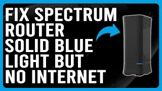 How To Fix Spectrum Router Solid Blue Light But No Internet Complete Guide To Solve The Issue