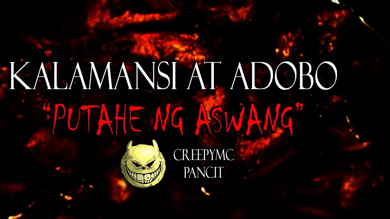 KALAMANSI AT ADOBO - PUTAHE NG ASWANG SA MINDANAO