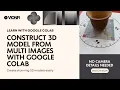 Construct 3D Model from Multi Images with Google Colab No prior camera Details is Required