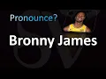 How to Pronounce Bronny James CORRECTLY