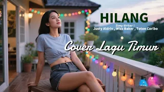 hilang justy aldrin ft wizz baker u0026 toton caribo lagu cover timur viral