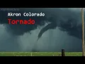 Up Close to a Tornado in Akron Colorado