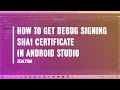 How To Get Debug Signing SHA1 Certificate in Android Studio