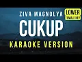Cukup - Ziva Magnolia (Karaoke) Female Lower Key | Nada Wanita Rendah