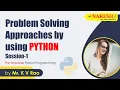 Problem Solving Approaches by using PYTHON Session-1 by Mr K VRao