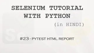 Selenium tutorial with Python Hindi - Pytest Html Report
