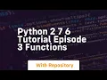 Python 2 7 6 tutorial episode 3 functions