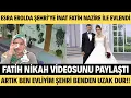 Lagu ESRA EROLDA ŞEHRİ YIKILDI FATİH VE NAZİRENİN NİKAH VİDEOSU YAYINDA PAYLAŞILDI ŞEHRİ'YE DESTEK MESAJI
