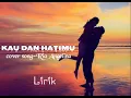 Download Lagu KAU DAN HATIMU cover AVATAR voice_Lirik