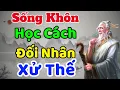 Download Lagu Cổ Nhân dạy: Sống Khôn Học Cách ĐỐI NHÂN XỬ THẾ cực hay | Sách nói Minh Triết