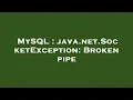 MySQL java net SocketException Broken pipe