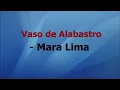 Download Lagu Mara lima vaso de Alabastro letra voz