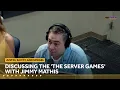Jimmy Mathis Joins the Show to Detail The Server Games