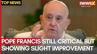 Pope Francis' Health Update: Slight Improvement in Critical Condition | Watch full details on NewsX