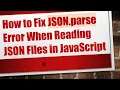 How to Fix JSON parse Error When Reading JSON Files in JavaScript