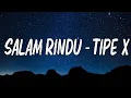 Download Lagu Salam Rindu - Tipe X | lirik