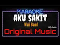 Karaoke Aku Sakit ( Original Music ) HQ Audio - Wali Band