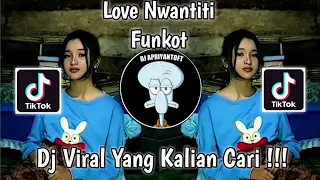 Download DJ LOVE NWANTITI FUNKOT VIRAL TIK TOK TERBARU 2022 ! MP3