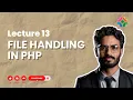 Lecture 13 File Handling with PHP Basics and Best Practices