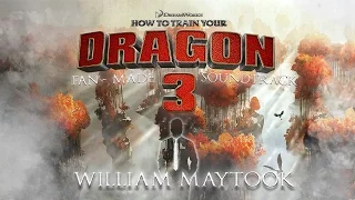 how to train your dragon 3 fan made soundtrack william maytook music