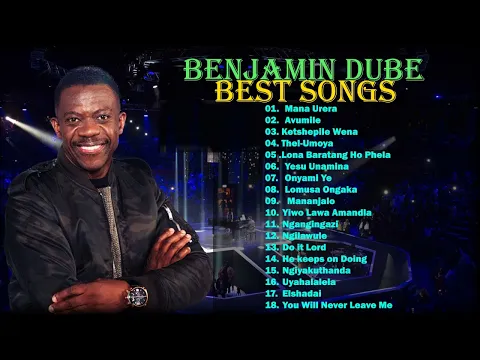 Download MP3 Benjamin Dube Best Songs | Benjamin Dube Greatest Full Album