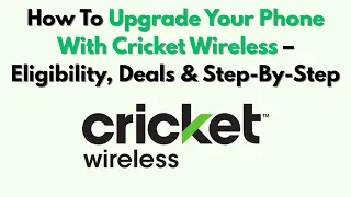 How To Upgrade Your Phone With Cricket Wireless - Eligibility Deals Step-By-Step