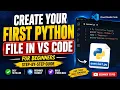 Create Your First Python File in VS Code Python Tutorial for Beginners 2026 Step-by-Step Guide